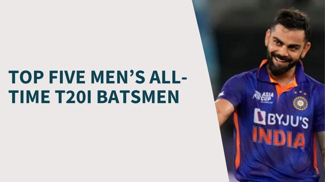Who Are the Top Five Men’s All-Time T20I Batsmen?